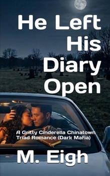 Paperback He Left His Diary Open: A Gritty Cinderella Chinatown Triad Romance (Dark Mafia) Book