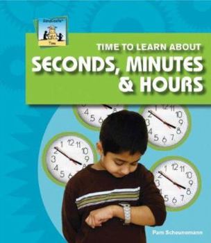 Library Binding Time to Learn about Seconds, Minutes & Hours Book