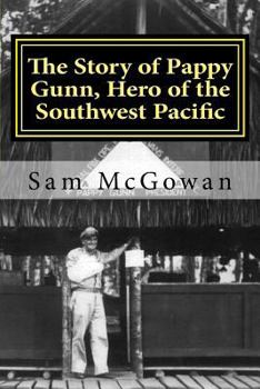 Paperback The Story of Pappy Gunn, Hero of the Southwest Pacific Book