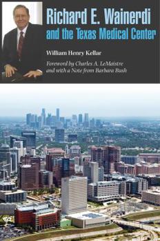 Hardcover Richard E. Wainerdi and the Texas Medical Center, Volume 25 Book