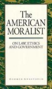 Paperback The American Moralist: On Law, Ethics, and Government Book