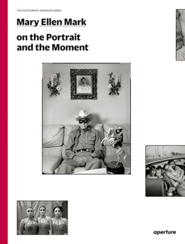 Paperback Mary Ellen Mark on the Portrait and the Moment: The Photography Workshop Series Book