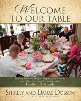 Paperback Welcome to Our Table: Sharing Favorite Recipes, Inspirational Stories, and Heartwarming Gatherings Book