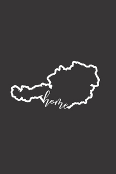 Österreich Reisetagebuch: Home | liniertes Notizbuch für die schönsten Erlebnisse und Momente | Journal für Urlauber, Auswanderer oder deinem neuen zu Hause (German Edition)