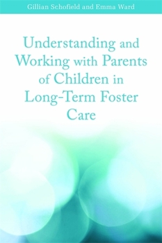 Paperback Understanding and Working with Parents of Children in Long-Term Foster Care Book