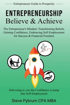 Paperback Entrepreneurship Believe & Achieve: Delivering to you the Confidence to jump into Self-Employment Book