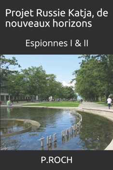 Paperback Projet Russie Katja, de nouveaux horizons: Espionnes I & II [French] Book