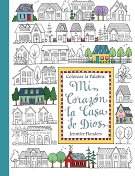 Paperback Colorear la Palabra: Colorear la Palabra: Mi Corazón, la Casa de Dios [Spanish] Book