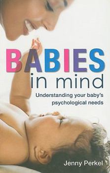 Paperback Babies in Mind: Understanding Your Baby's Psychological Needs Book