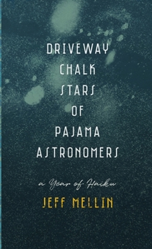 Paperback Driveway Chalk Stars of Pajama Astronomers: A Year of Haiku Book