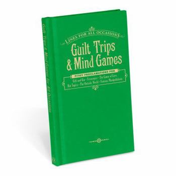 Hardcover Guilt Trips and Mind Games For All Occasions (Lines for All Occasions) Book