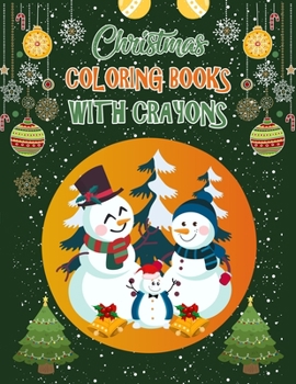 Christmas Coloring Books With Crayons: Christmas Coloring Books For Adults, Christmas Coloring Books With Crayons. 50 Story Paper Pages. 8.5"x 11" in Cover.