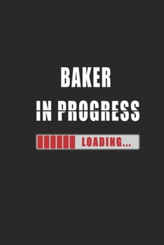 baker in progress Notebook: Journal and Organizer, Blank Lined Notebook 6x9 inch, 120 pages