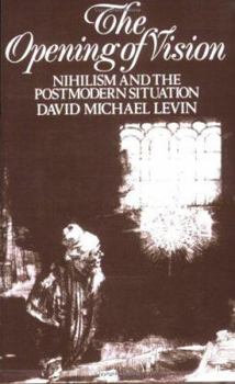 Paperback The Opening of Vision: Nihilism and the Postmodern Situation Book