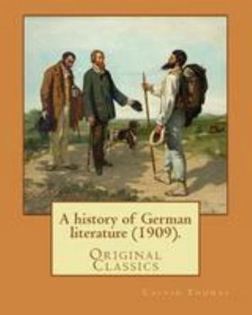 Paperback A history of German literature (1909). By: Calvin Thomas (linguist): (Original Classics). Calvin Thomas (October 28, 1854 near Lapeer, Michigan - Nove Book