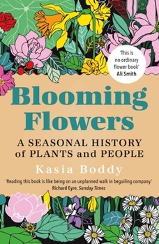 Paperback Blooming Flowers: A Seasonal History of Plants and People Book