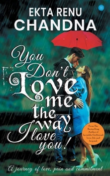 Paperback You don't love me, the way I Love you! Book