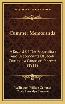 Hardcover Cummer Memoranda: A Record Of The Progenitors And Descendants Of Jacob Cummer, A Canadian Pioneer (1911) Book