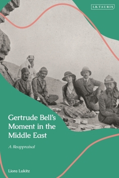 Hardcover Gertrude Bell's Moment in the Middle East: A Reappraisal Book