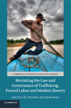 Paperback Revisiting the Law and Governance of Trafficking, Forced Labor and Modern Slavery Book