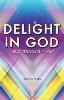 Paperback Delight In God: Discovering your own light Book