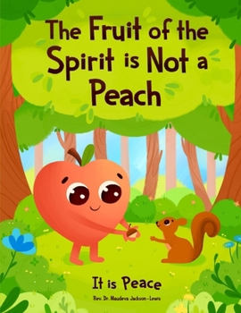 The Fruit of the Spirit is NOT a Peach: It is Peace