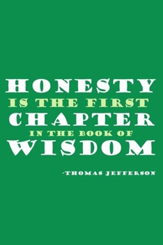 Honesty Is The Chapter In The Book Of Wisdom - Thomas Jefferson: Blank Lined Notebook: President Thomas Jefferson Quotes All American Patriot Gift ... Pages | Plain White Paper | Soft Cover Book