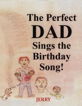 Paperback The Perfect DAD Sings the Birthday Song! Book