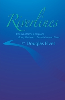 Paperback Riverlines: Poems of time and place along the North Saskatchewan River Book