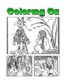 Paperback Coloring Oz: An Amazing Coloring Adventure With Dorothy and The Wizard of Oz Book