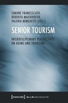 Paperback Senior Tourism: Interdisciplinary Perspectives on Aging and Traveling Book