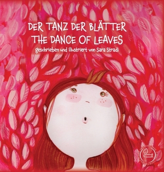 Der Tanz Der Blätter - The Dance of Leaves: geschrieben und illustriert von Sara Stradi (Bilingual Books)