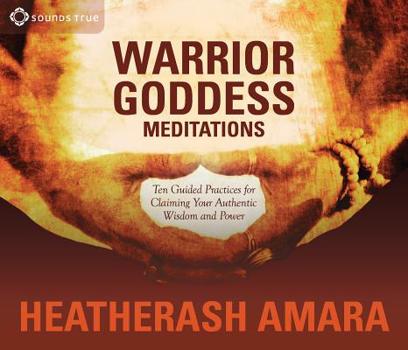 Audio CD Warrior Goddess Meditations: Ten Guided Practices for Claiming Your Authentic Wisdom and Power Book
