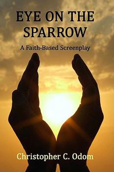 Paperback Eye on the Sparrow: A Faith-Based Screenplay Book