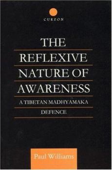 Hardcover The Reflexive Nature of Awareness: A Tibetan Madhyamaka Defence Book