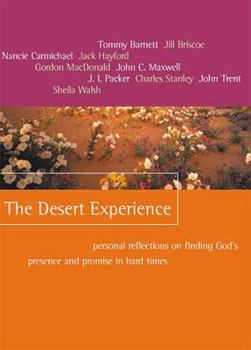 Hardcover The Desert Experience: Personal Reflections on Finding God's Presence and Promise in Hard Times Book