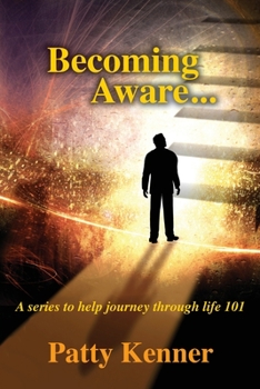 Paperback Becoming Aware . . . A Series to Help Journey Through Life 101 Book