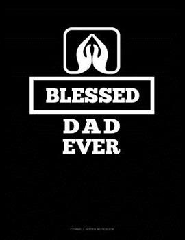 Paperback Blessed Dad Ever: Cornell Notes Notebook Book