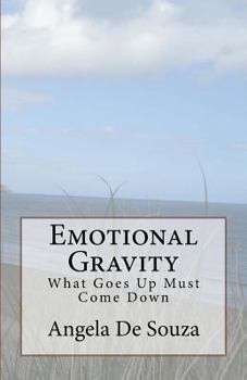 Paperback Emotional Gravity: What Goes Up Must Come Down Book