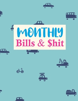 Paperback Monthly Bills & $hit: Pretty Daily Weekly Monthly Budget Planner Workbook Bill Payment Log Debt Organizer With Income Expenses Tracker Savin Book