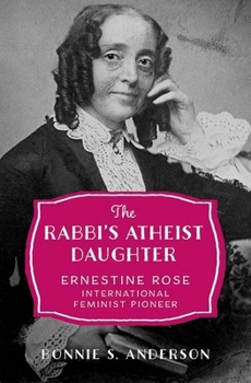 Hardcover The Rabbi's Atheist Daughter: Ernestine Rose, International Feminist Pioneer Book