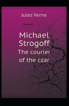 Paperback Michael Strogoff, or The Courier of the Czar Illustrated Book