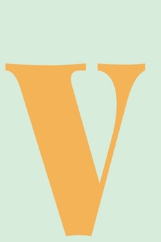 V Dot Grid Notebook: Minimalist Modern Dotted Notebook | Personalized Monogram Lowercase Letter V Cover Design in Soft Green and Mustard Yellow