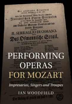 Paperback Performing Operas for Mozart: Impresarios, Singers and Troupes Book