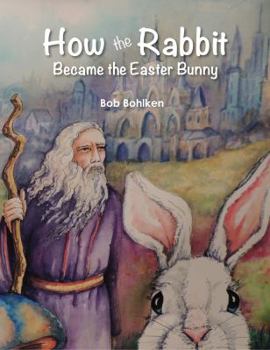 Paperback How the Rabbit Became the Easter Bunny Book