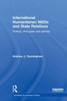 International Humanitarian Ngos and State Relations: Politics, Principles and Identity