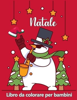 Paperback Libro da colorare natalizio per bambini et? 4-8: Pagine carine a colori con Babbo Natale, renne, pupazzi di neve, albero di Natale e altro! [Italian] Book