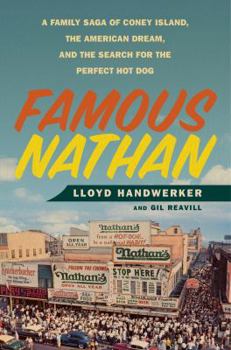 Hardcover Famous Nathan: A Family Saga of Coney Island, the American Dream, and the Search for the Perfect Hot Dog Book