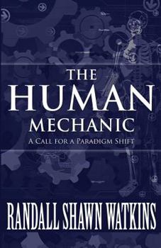 Paperback The Human Mechanic: A Call for a Paradigm Shift Book