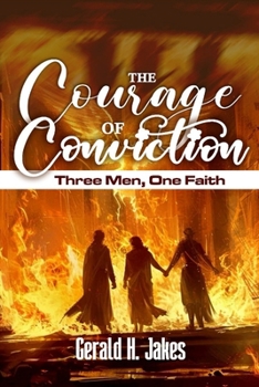 Paperback The Courage of Conviction: Three Men, One Faith Book